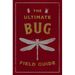 The Ultimate Bug Field Guide: The Entomologist's Handbook