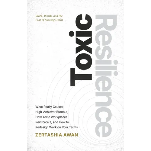 Toxic Resilience: Work, Worth, And The Fear Of Slowing Down