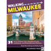 Walking Milwaukee: 31 Tours of Brew City's Neighborhoods, Landmarks, and Entertainment Districts
