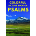 Colorful Picture Book of Psalms: Large Print Bible Verse About God's Love And Faithfulness A Gift Book for Seniors With Dementia Parkinson's, Alzheime