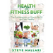 Health and Fitness Buff: The Fundamentals on How to Be Fit and Stay Healthy