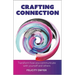 Crafting Connection: Transform How You Communicate with Yourself and Others
