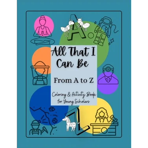 All That I Can Be From A to Z: Coloring & Activity Book for Young Scholars