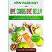 Low Carb Diet: BYE CARBS BYE BELLY - How To Lose 30 Pounds in 30 Days With The Essential Low Carb Keto Diet