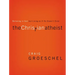 The Christian Atheist: Believing in God But Living as If He Doesn't Exist