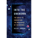 Into the Unknown: The Quest to Understand the Mysteries of the Cosmos