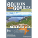60 Hikes Within 60 Miles: New York City: Including Northern New Jersey, Southwestern Connecticut, and Western Long Island