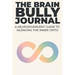 The Brain Bully Journal: A Neurodivergent Guide to Silencing the Inner Critic