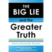 THE BIG LIE and the Greater Truth: Exposing the deception of the Sexual Revolution and healing its destructive past