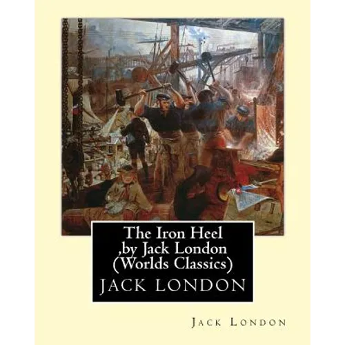 The Iron Heel, by Jack London (Penguin Classics)