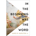 In the Beginning Was the Word: Finding Meaning in the Literary Structure of the Gospel of John