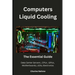 Computers Liquid Cooling: The Essential Guide