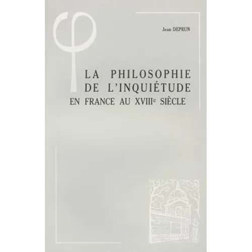 La Philosophie de l'Inquietude En France Au Xviiie Siecle