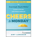 Cheers to Monday: The Surprisingly Simple Method to Lead and Live with Less Stress and More Joy