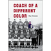 Coach of a Different Color: One Man's Story of Breaking Barriers in Football