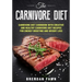 The Carnivore Diet: Carnivore Diet Cookbook with Creative and Healthy Carnivore Diet Recipes for Energy Boosting and Weight Loss