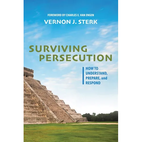 Surviving Persecution: How to Understand, Prepare, and Respond