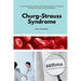 Churg-Strauss Syndrome: A Practical Beginner's Guide to EGPA, Lifestyle Support, and Symptom-Friendly Diet Choices, With Sample Recipes
