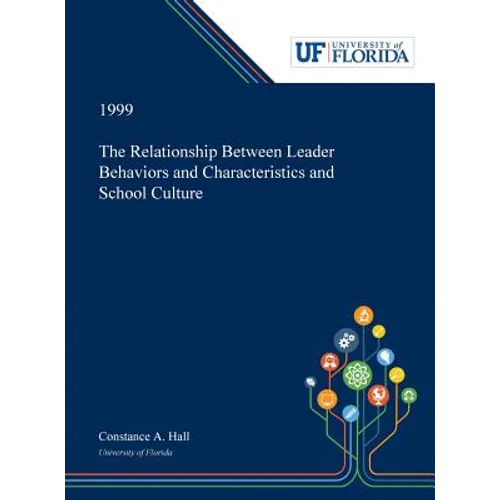 The Relationship Between Leader Behaviors and Characteristics and School Culture