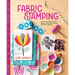 Fabric Stamping: A Simple Guide to Surface Design Using Block Printing and Foam Stamps