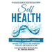 Self Health: Reverse Chronic Disease, Restore Your Vitality and Transform Your Life-One Choice at a Time