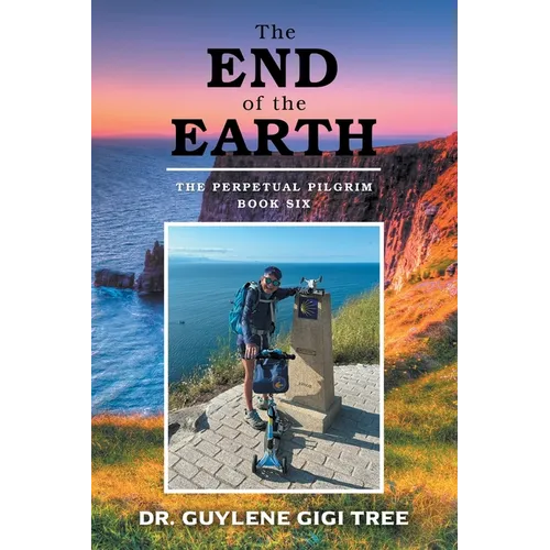 The End of the Earth: The Perpetual Pilgrim: Book Six - Paperback