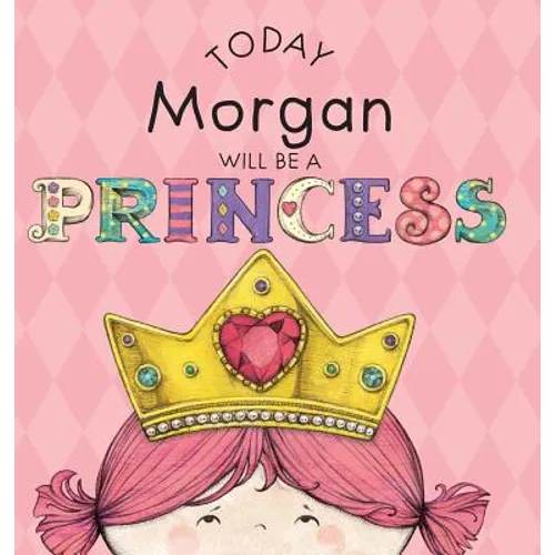 Today Morgan Will Be a Princess
