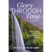 Glory Through Time Volume 2: The Forgotten Legacy of Transformational Revivals