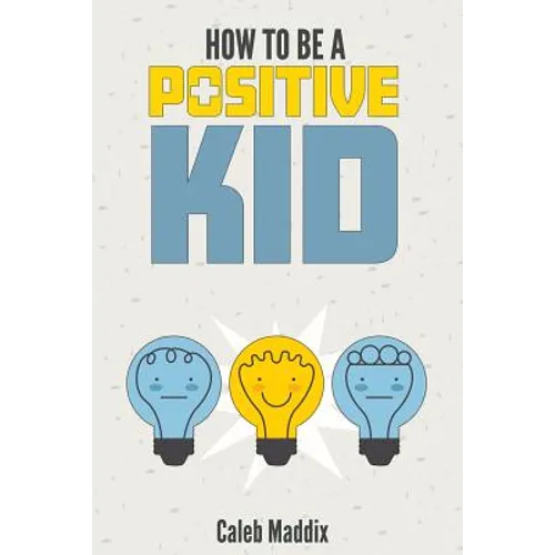 How To Be A Positive Kid