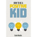 How To Be A Positive Kid