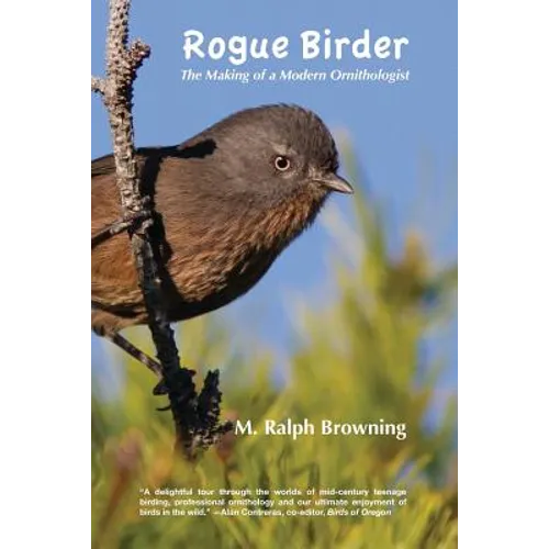 Rogue Birder: The Making of a Modern Ornithologist