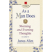 As a Man Does: Morning and Evening Thoughts