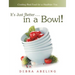 It's Just Better . . . in a Bowl!: Cooking Real Food for a Healthier You