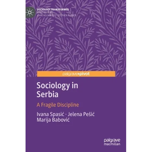 Sociology in Serbia: A Fragile Discipline