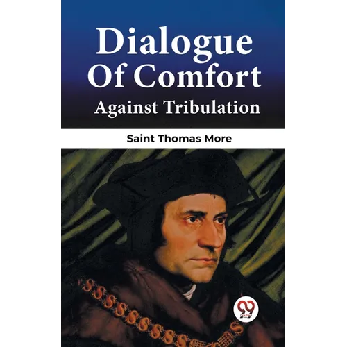 Dialogue Of Comfort Against Tribulation