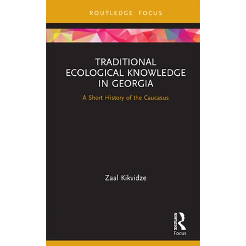 Traditional Ecological Knowledge in Georgia: A Short History of the Caucasus