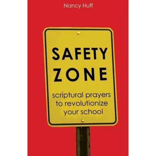 Safety Zone: Scriptural Prayers to Revolutionize Your School