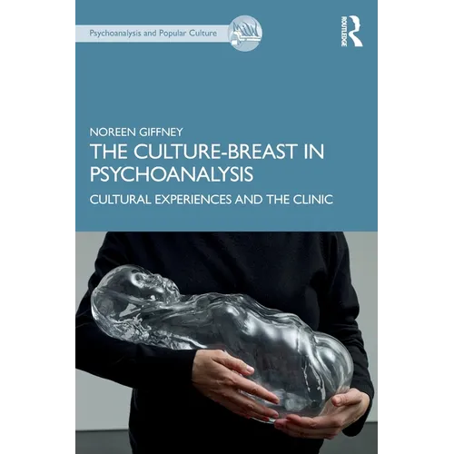 The Culture-Breast in Psychoanalysis: Cultural Experiences and the Clinic