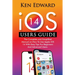 IOS 14 Users Guide: The Complete and Simplified Manual on How To Use Apple iOS 14 With Easy Tips For Beginners And Advanced Users
