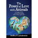 The Power of Love with Animals: "a magical life communicating with other species"
