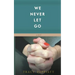 We Never Let Go