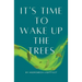 It's Time to Wake up the Trees