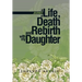 A Journey of Life, Death and Rebirth with My Daughter