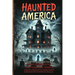 Haunted America: A Horror Stories Collection of Real-Life Hauntings, Unexplained Phenomena, and Paranormal Encounters from across the U.S., featuring