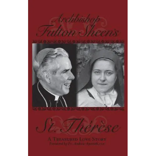 Archbishop Fulton Sheen's Saint Therese: A Treasured Love Story