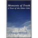 Moments of Truth A Tour of the Other Side