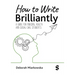 How to Write Brilliantly: A Guide for Nursing, Health & Social Care Students (First edition)