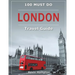 LONDON Travel Guide: 100 Must-Do!