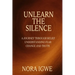 Unlearn The Silence: A journey through belief understanding fear change and truth