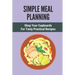 Simple Meal Planning: Shop Your Cupboards For Tasty Practical Recipes: Healthy Meal Plan